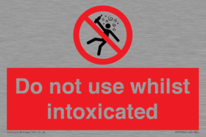 PV7656: Do not use whilst intoxicated