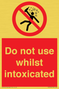 PV7656: Do not use whilst intoxicated