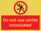 PV7656: Do not use whilst intoxicated