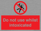 PV7656: Do not use whilst intoxicated