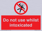 PV7656: Do not use whilst intoxicated