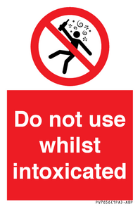 PV7656: Do not use whilst intoxicated
