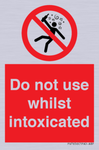 PV7656: Do not use whilst intoxicated