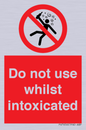 PV7656: Do not use whilst intoxicated