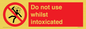 PV7656: Do not use whilst intoxicated