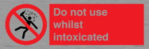 PV7656: Do not use whilst intoxicated