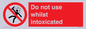 PV7656: Do not use whilst intoxicated