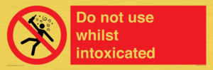 PV7656: Do not use whilst intoxicated
