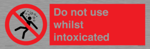 PV7656: Do not use whilst intoxicated