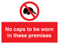 PV7751: No caps to be worn in these premises