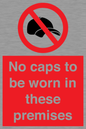 PV7751: No caps to be worn in these premises