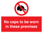 PV7751: No caps to be worn in these premises