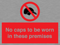 PV7751: No caps to be worn in these premises