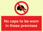 PV7751: No caps to be worn in these premises