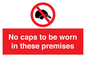 PV7751: No caps to be worn in these premises