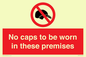 PV7751: No caps to be worn in these premises
