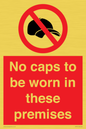 PV7751: No caps to be worn in these premises