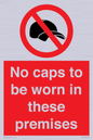 PV7751: No caps to be worn in these premises