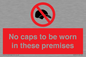 PV7751: No caps to be worn in these premises