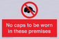 PV7751: No caps to be worn in these premises