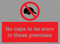 PV7751: No caps to be worn in these premises