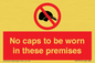PV7751: No caps to be worn in these premises