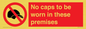 PV7751: No caps to be worn in these premises
