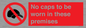 PV7751: No caps to be worn in these premises