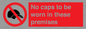 PV7751: No caps to be worn in these premises