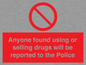 PV7847: Anyone found using or selling drugs will be reported to the Police