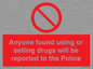 PV7847: Anyone found using or selling drugs will be reported to the Police