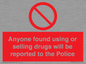 PV7847: Anyone found using or selling drugs will be reported to the Police