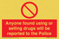 PV7847: Anyone found using or selling drugs will be reported to the Police