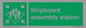 SL7244: Shipboard assembly station