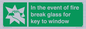 SV10411: In the event of fire break glass for key to window
