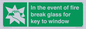SV10411: In the event of fire break glass for key to window