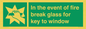 SV10411: In the event of fire break glass for key to window
