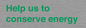SV10508: Help us to conserve energy