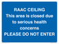 TK12350: RAAC CEILING This area is closed due to serious health concerns PLEASE DO NOT ENTER