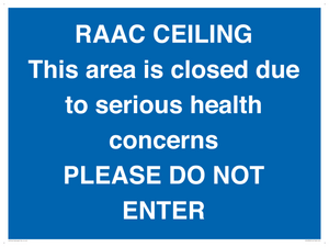 TK12350: RAAC CEILING This area is closed due to serious health concerns PLEASE DO NOT ENTER