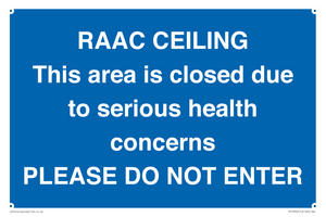 TK12350: RAAC CEILING This area is closed due to serious health concerns PLEASE DO NOT ENTER