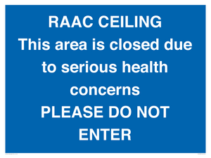 TK12350: RAAC CEILING This area is closed due to serious health concerns PLEASE DO NOT ENTER