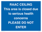 TK12350: RAAC CEILING This area is closed due to serious health concerns PLEASE DO NOT ENTER