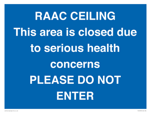 TK12350: RAAC CEILING This area is closed due to serious health concerns PLEASE DO NOT ENTER