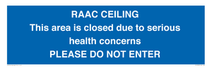 TK12350: RAAC CEILING This area is closed due to serious health concerns PLEASE DO NOT ENTER