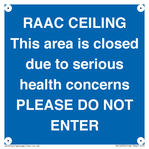 TK12350: RAAC CEILING This area is closed due to serious health concerns PLEASE DO NOT ENTER