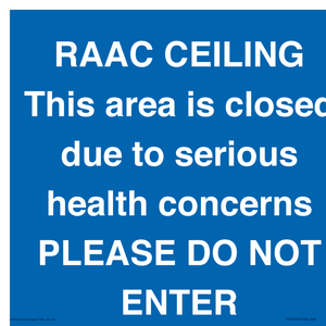TK12350: RAAC CEILING This area is closed due to serious health concerns PLEASE DO NOT ENTER