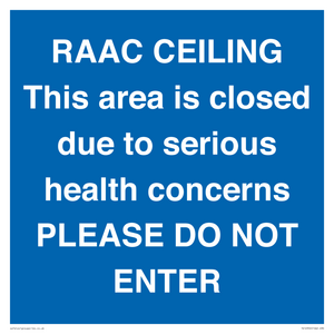 TK12350: RAAC CEILING This area is closed due to serious health concerns PLEASE DO NOT ENTER