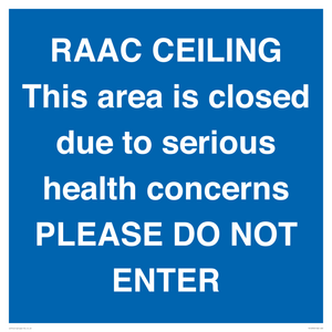TK12350: RAAC CEILING This area is closed due to serious health concerns PLEASE DO NOT ENTER