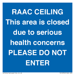 TK12350: RAAC CEILING This area is closed due to serious health concerns PLEASE DO NOT ENTER